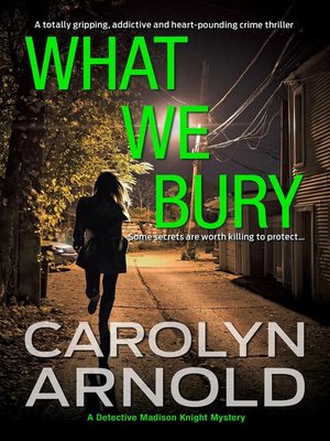 cover image of What We Bury; a totally gripping, addictive and heart-pounding crime thriller